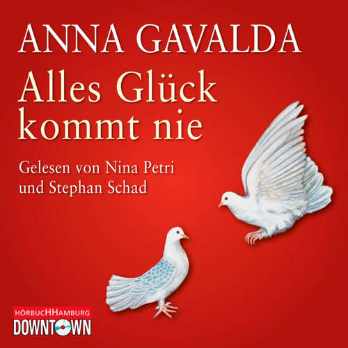 Hoerbuch Alles Glück kommt nie - Anna Gavalda - Nina Petri