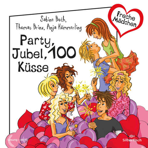 Hoerbuch Freche Mädchen: Party, Jubel, 100 Küsse - Sabine Both - Gabrielle Pietermann