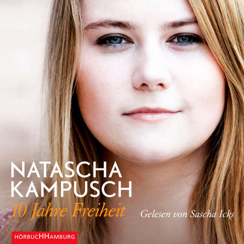 Hoerbuch 10 Jahre Freiheit - Natascha Kampusch - Sascha Icks