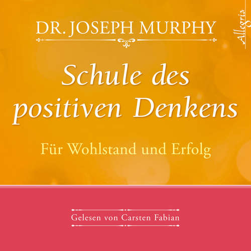 Hoerbuch Schule des positiven Denkens - für Wohlstand und Erfolg - Dr. Joseph Murphy - Carsten Fabian