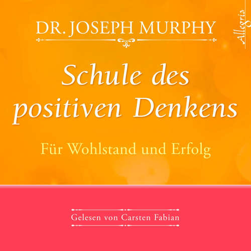 Hoerbuch Schule des positiven Denkens – Für Wohlstand und Erfolg - Dr. Joseph Murphy - Carsten Fabian