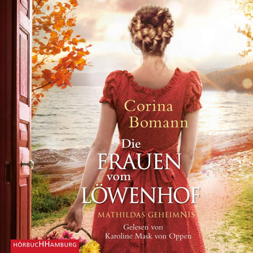 Hoerbuch Die Frauen vom Löwenhof – Mathildas Geheimnis (Die Löwenhof-Saga 2) - Corina Bomann - Karoline Mask von Oppen