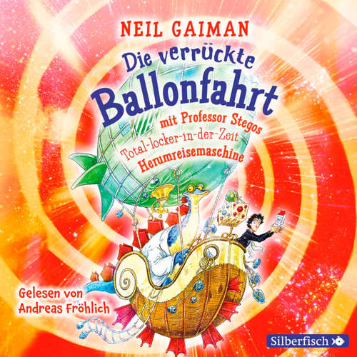 Hoerbuch Die verrückte Ballonfahrt mit Professor Stegos Total-locker-in-der-Zeit-Herumreisemaschine - Neil Gaiman - Levi Schultze