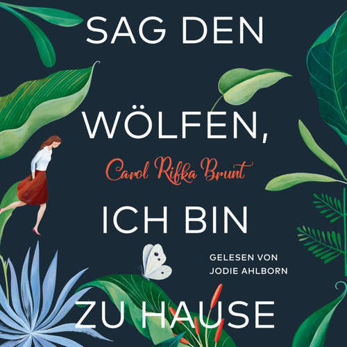 Hoerbuch Sag den Wölfen, ich bin zu Hause - Carol Rifka Brunt - Jodie Ahlborn
