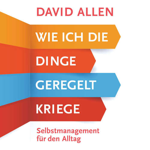 Hoerbuch Wie ich die Dinge geregelt kriege - David Allen - Mark Bremer