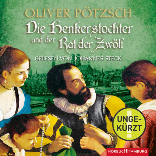 Hoerbuch Die Henkerstochter und der Rat der Zwölf  (Die Henkerstochter-Saga 7) - Oliver Pötzsch - Johannes Steck