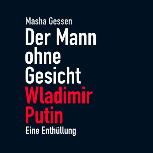 Hoerbuch Der Mann ohne Gesicht - Masha Gessen - Dana Geissler