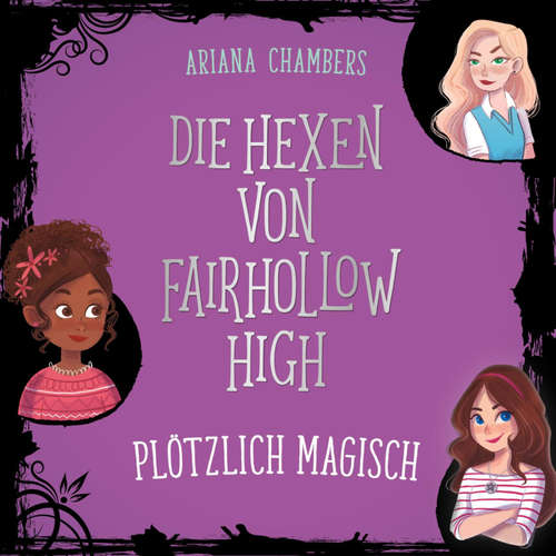 Hoerbuch Die Hexen von Fairhollow High 1: Plötzlich magisch - Ariana Chambers - Sophia Linke