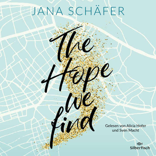 Hoerbuch Edinburgh-Reihe 2:  The Hope We Find - Jana Schäfer - Alicia Hofer