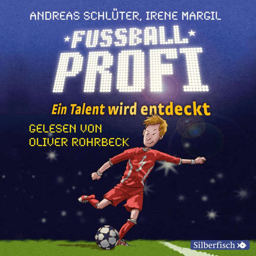 Hoerbuch Fußballprofi 1: Fußballprofi. Ein Talent wird entdeckt - Irene Margil - Oliver Rohrbeck
