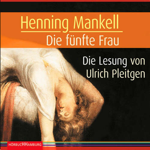 Hoerbuch Die fünfte Frau (Ein Kurt-Wallander-Krimi 7) - Henning Mankell - Ulrich Pleitgen