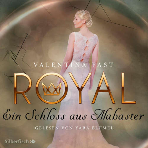 Hoerbuch Royal 3: Ein Schloss aus Alabaster - Valentina Fast - Yara Blümel