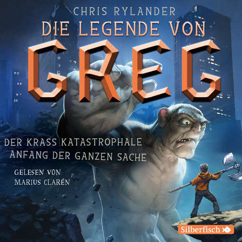 Hoerbuch Die Legende von Greg 1: Der krass katastrophale Anfang der ganzen Sache - Chris Rylander - Marius Clarén