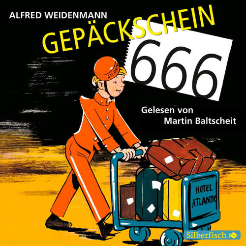Hoerbuch Gepäckschein 666 - Alfred Weidenmann - Martin Baltscheit