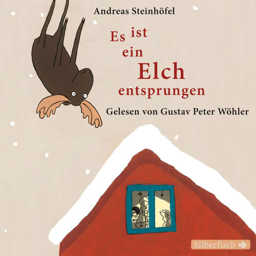 Hoerbuch Es ist ein Elch entsprungen - Andreas Steinhöfel - Gustav Peter Wöhler