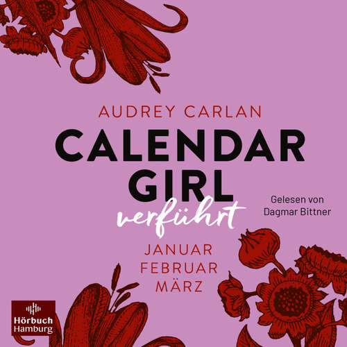 Hoerbuch Calendar Girl – Verführt (Calendar Girl Quartal 1) - Audrey Carlan - Dagmar Bittner