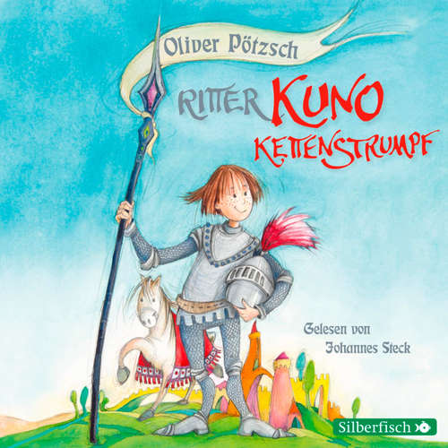 Hoerbuch Ritter Kuno Kettenstrumpf - Oliver Pötzsch - Johannes Steck