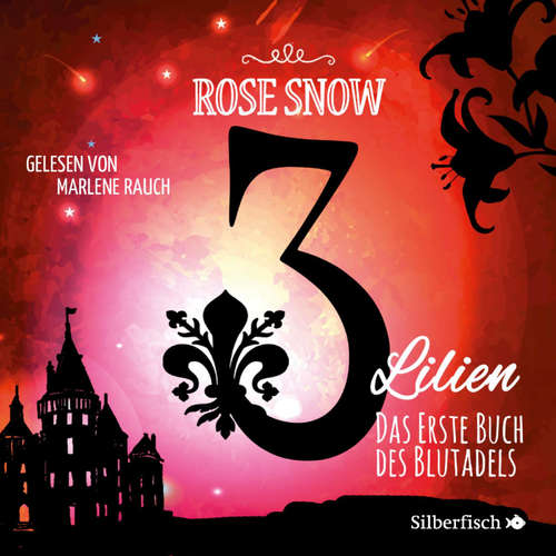 Hoerbuch 3 Lilien 1: Das erste Buch des Blutadels - Rose Snow - Marlene Rauch