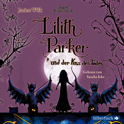 Hoerbuch Lilith Parker: Lilith Parker und der Kuss des Todes - Janine Wilk - Sascha Icks