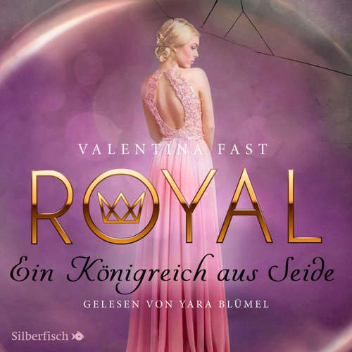Hoerbuch Royal 2: Ein Königreich aus Seide - Valentina Fast - Yara Blümel