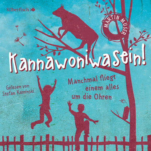 Hoerbuch Kannawoniwasein - Manchmal fliegt einem alles um die Ohren - Martin Muser - Stefan Kaminski