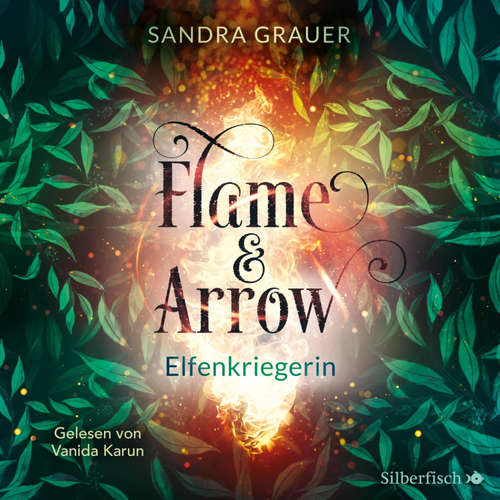Hoerbuch Flame & Arrow 2: Elfenkriegerin - Sandra Grauer - Vanida Karun