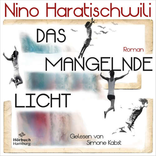 Hoerbuch Das mangelnde Licht - Nino Haratischwili - Simone Kabst