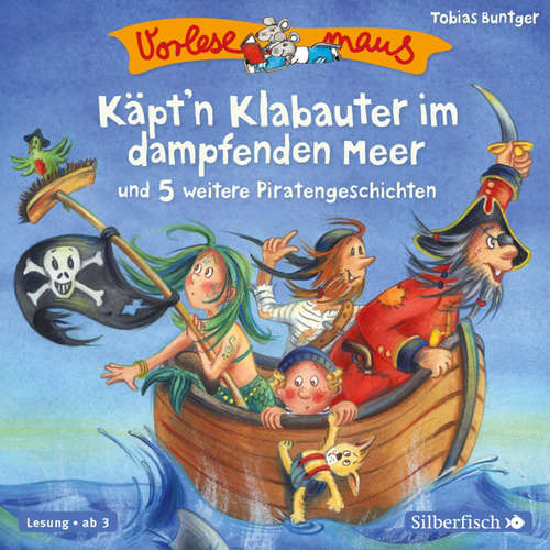 Hoerbuch Vorlesemaus: Käpt'n Klabauter im dampfenden Meer und 5 weitere Piratengeschichten - Tobias Bungter - Philipp Schepmann