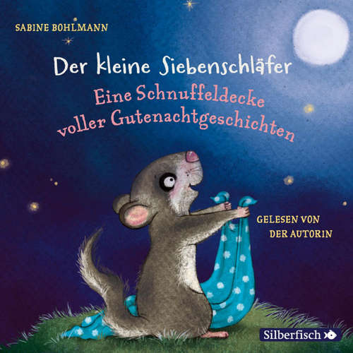 Hoerbuch Der kleine Siebenschläfer: Eine Schnuffeldecke voller Gutenachtgeschichten - Sabine Bohlmann - Sabine Bohlmann
