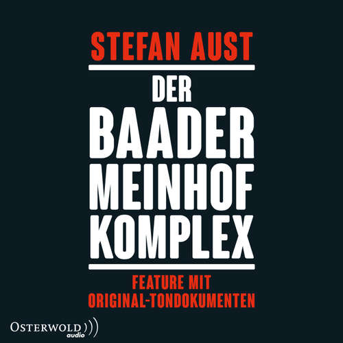 Hoerbuch Der Baader-Meinhof-Komplex. Feature mit Original-Tondokumenten - Stefan Aust - Stefan Aust