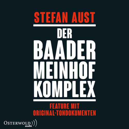 Hoerbuch Der Baader-Meinhof-Komplex. Feature mit Original-Tondokumenten - Stefan Aust - Stefan Aust