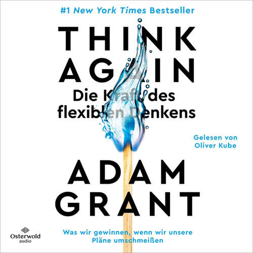 Hoerbuch Think Again – Die Kraft des flexiblen Denkens - Adam Grant - Oliver Kube