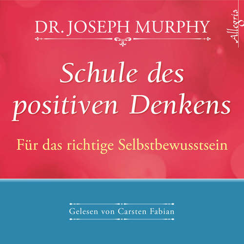 Hoerbuch Schule des positiven Denkens - für das richtige Selbstbewusstsein - Dr. Joseph Murphy - Carsten Fabian