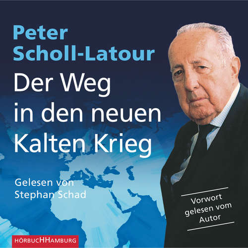 Hoerbuch Der Weg in den neuen Kalten Krieg - Peter Scholl-Latour - Stephan Schad