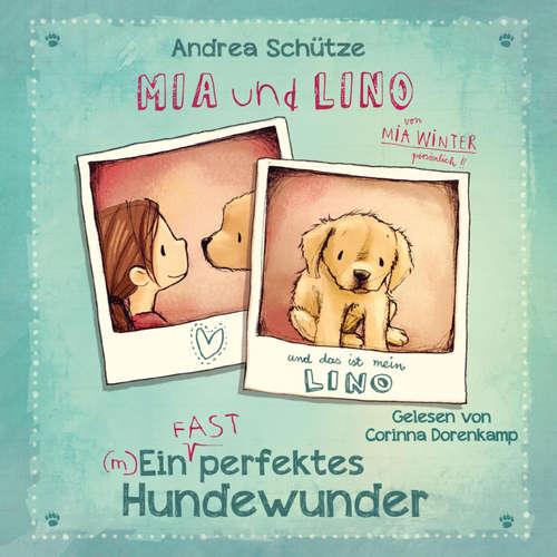Hoerbuch Mia und Lino - Ein (fast) perfektes Hundewunder - Andrea Schütze - Corinna Dorenkamp
