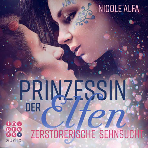 Hoerbuch Prinzessin der Elfen 3: Zerstörerische Sehnsucht - Nicole Alfa - Edith Stehfest