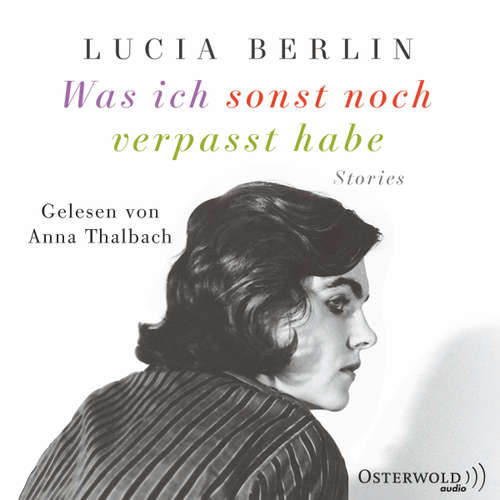Hoerbuch Was ich sonst noch verpasst habe - Lucia Berlin - Anna Thalbach