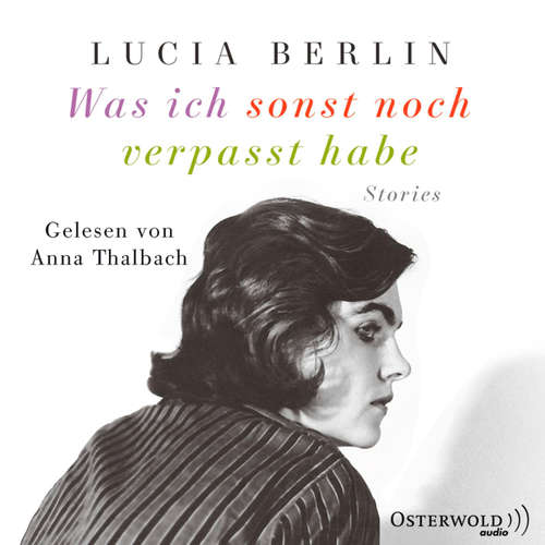 Hoerbuch Was ich sonst noch verpasst habe - Lucia Berlin - Anna Thalbach