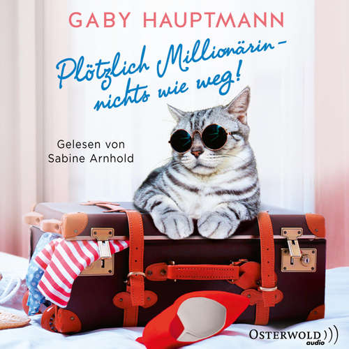 Hoerbuch Plötzlich Millionärin – nichts wie weg! - Gaby Hauptmann - Sabine Arnhold