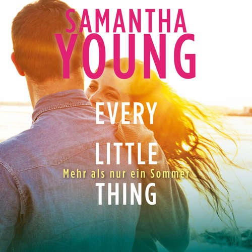 Hoerbuch Every Little Thing – Mehr als nur ein Sommer (Hartwell-Love-Stories 2) - Samantha Young - Nina Schöne