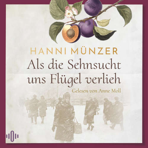 Hoerbuch Als die Sehnsucht uns Flügel verlieh (Heimat-Saga 2) - Hanni Münzer - Anne Moll