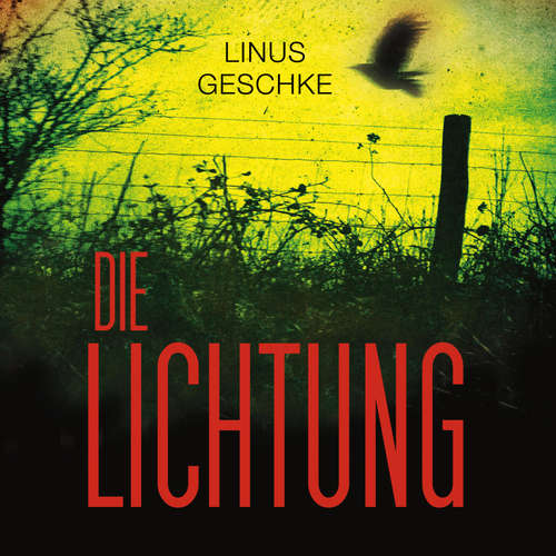 Hoerbuch Die Lichtung (Jan-Römer-Krimi 1) - Linus Geschke - Nils Nelleßen