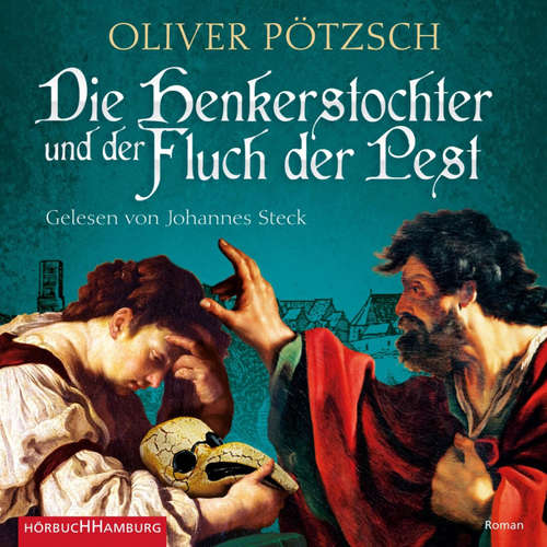Hoerbuch Die Henkerstochter und der Fluch der Pest (Die Henkerstochter-Saga 8) - Oliver Pötzsch - Johannes Steck