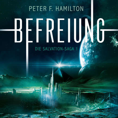 Hoerbuch Befreiung (Die Salvation-Saga 1) - Peter F. Hamilton - Oliver Siebeck