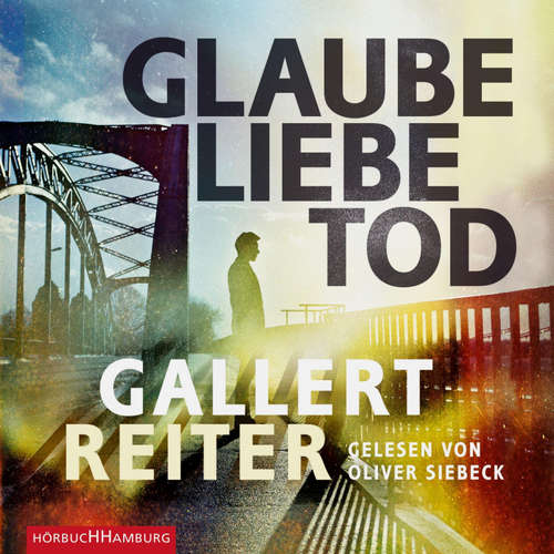 Hoerbuch Glaube Liebe Tod - Peter Gallert - Oliver Siebeck