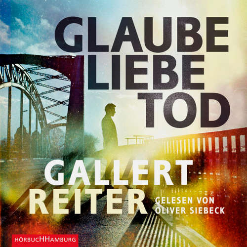 Hoerbuch Glaube Liebe Tod - Jörg Reiter - Oliver Siebeck
