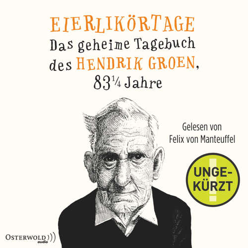 Hoerbuch Eierlikörtage (Hendrik Groen 1) - Hendrik Groen - Felix von Manteuffel