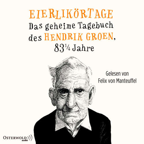 Hoerbuch Eierlikörtage (Hendrik Groen 1) - Hendrik Groen - Felix von Manteuffel