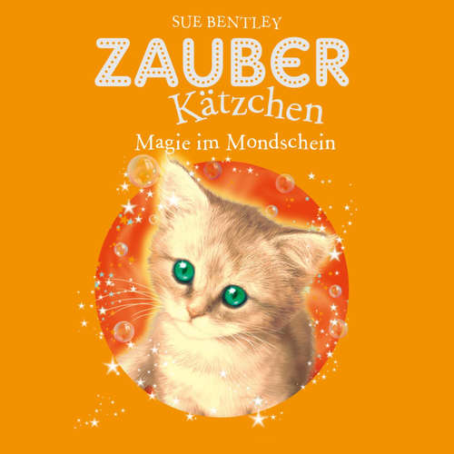 Hoerbuch Zauberkätzchen 5: Magie im Mondschein - Sue Bentley - Bettina Storm