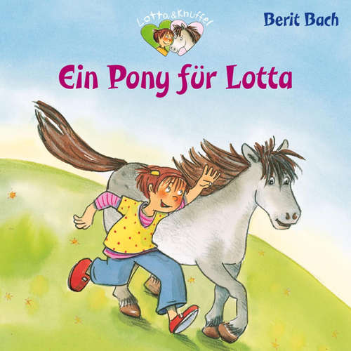 Hoerbuch Lotta und Knuffel 2: Ein Pony für Lotta - Berit Bach - Florian Seigerschmidt